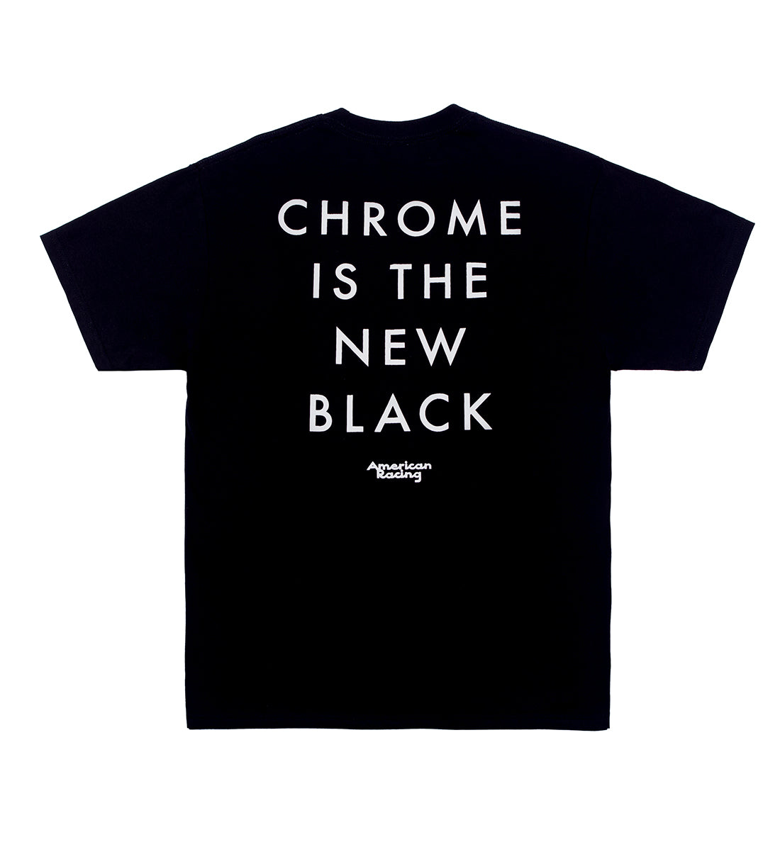 American Racing "Chrome is the New Black" short sleeve tee, featuring a black background and bold graphic text.