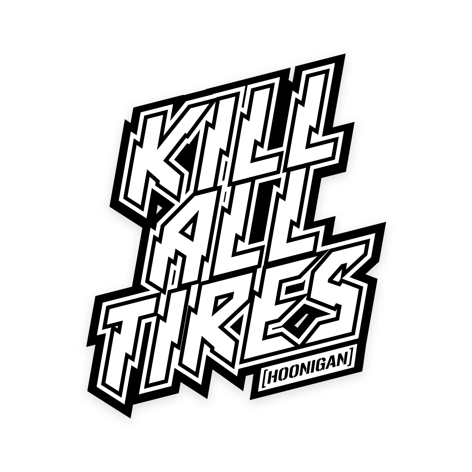 Bold Hoonigan sticker featuring the phrase "KILL ALL TIRES" in striking typography, perfect for automotive enthusiasts.