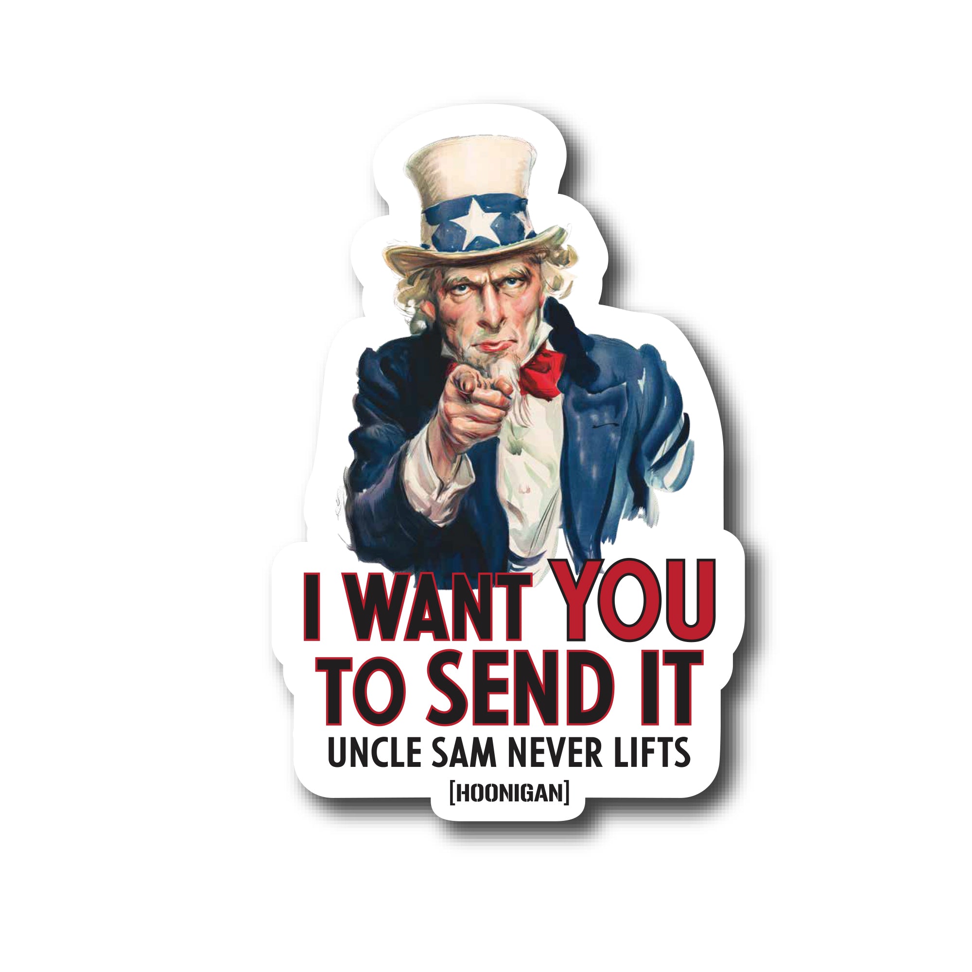 Sticker featuring Uncle Sam pointing, with text "I want you to send it" and "Uncle Sam never lifts" for a 5.5-inch Hoonigan UNCLE SENDIT design.
