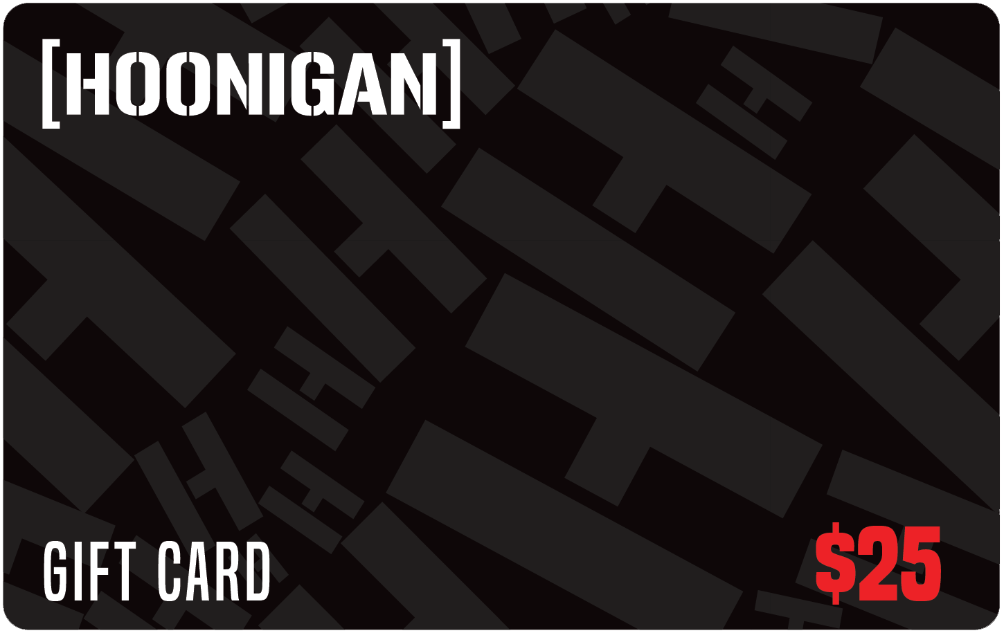 Hoonigan $25 gift card featuring a bold black design with the Hoonigan logo and prominent dollar amount.