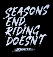 Black short sleeve ZBROZ SEASONS NEVER END tee featuring a bold "Riding Doesn't End" graphic on the back.